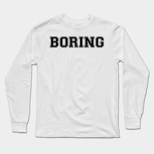 BORING (Black) Long Sleeve T-Shirt